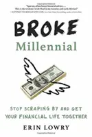 Broke Millennial: Przestań się szarpać i poukładaj swoje życie finansowe - Broke Millennial: Stop Scraping by and Get Your Financial Life Together