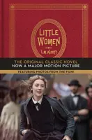 Małe kobietki: Oryginalna klasyczna powieść ze zdjęciami z filmu! - Little Women: The Original Classic Novel Featuring Photos from the Film!