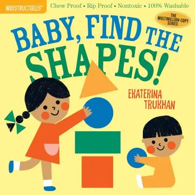 Niezniszczalne: Baby, Find the Shapes! Nietoksyczne, odporne na gryzienie, odporne na rozdarcia, w 100% zmywalne. - Indestructibles: Baby, Find the Shapes!: Chew Proof - Rip Proof - Nontoxic - 100% Washable