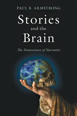 Historie i mózg: Neuronauka narracji - Stories and the Brain: The Neuroscience of Narrative