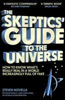 Przewodnik sceptyków po wszechświecie - jak dowiedzieć się, co jest naprawdę prawdziwe w świecie coraz bardziej pełnym fałszu - Skeptics' Guide to the Universe - How To Know What's Really Real in a World Increasingly Full of Fake