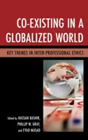 Współistnienie w zglobalizowanym świecie: Kluczowe tematy etyki międzybranżowej - Co-Existing in a Globalized World: Key Themes in Inter-Professional Ethics