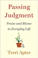 Wydawanie wyroków: Pochwały i obwinianie w życiu codziennym - Passing Judgment: Praise and Blame in Everyday Life