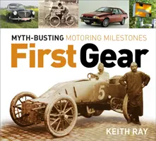 Pierwszy bieg - kamienie milowe motoryzacji obalające mity - First Gear - Myth Busting Motoring Milestones