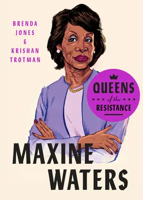 Królowe ruchu oporu: Maxine Waters: Biografia - Queens of the Resistance: Maxine Waters: A Biography