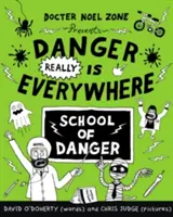 Niebezpieczeństwo jest wszędzie: Szkoła niebezpieczeństwa (Niebezpieczeństwo jest wszędzie 3) - Danger Really is Everywhere: School of Danger (Danger is Everywhere 3)