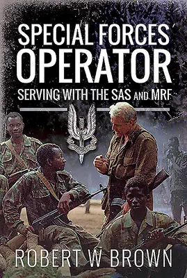 Operator sił specjalnych: Służąc w SAS i Mrf - Special Forces Operator: Serving with the SAS and Mrf