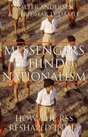 Posłańcy hinduskiego nacjonalizmu: Jak Rss zmieniło Indie - Messengers of Hindu Nationalism: How the Rss Reshaped India