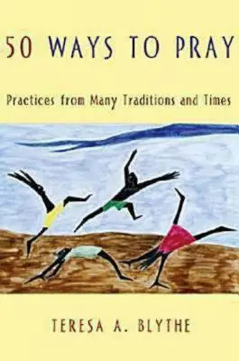 50 sposobów na modlitwę: Praktyki z wielu tradycji i czasów - 50 Ways to Pray: Practices from Many Traditions and Times