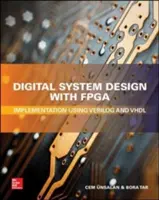 Projektowanie systemów cyfrowych za pomocą Fpga: Implementacja za pomocą Verilog i VHDL - Digital System Design with Fpga: Implementation Using Verilog and VHDL