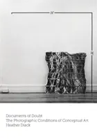 Dokumenty wątpliwości: Fotograficzne uwarunkowania sztuki konceptualnej - Documents of Doubt: The Photographic Conditions of Conceptual Art