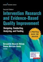 Badania interwencyjne i poprawa jakości oparta na dowodach, wydanie drugie: Projektowanie, prowadzenie, analiza i finansowanie - Intervention Research and Evidence-Based Quality Improvement, Second Edition: Designing, Conducting, Analyzing, and Funding