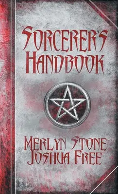 Podręcznik czarodzieja: Kompletny przewodnik po praktycznej magii - The Sorcerer's Handbook: A Complete Guide to Practical Magick