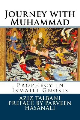 Podróż z Mahometem: Proroctwo w gnozie ismailitów - Journey with Muhammad: Prophecy in Ismaili Gnosis
