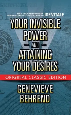 Twoja niewidzialna moc i spełnianie pragnień (oryginalne wydanie klasyczne) - Your Invisible Power and Attaining Your Desires (Original Classic Edition)