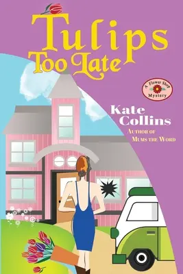 Tulipany za późno: powieść o tajemnicy kwiaciarni - Tulips Too Late: A Flower Shop Mystery Novella