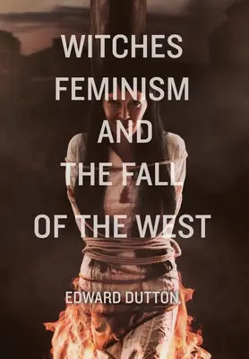 Czarownice, feminizm i upadek Zachodu - Witches, Feminism, and the Fall of the West