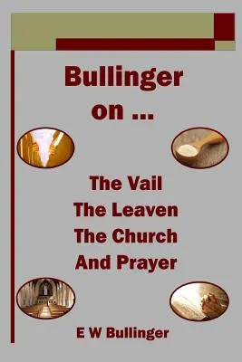 Bullinger o ... żaglu, zaczynie, Kościele i modlitwie - Bullinger on ... the Vail, the Leaven, the Church and Prayer