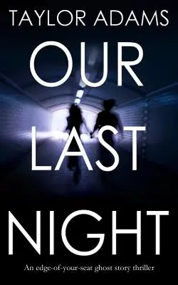 NASZA OSTATNIA NOC: trzymający w napięciu thriller o duchach - OUR LAST NIGHT an edge-of-your-seat ghost story thriller