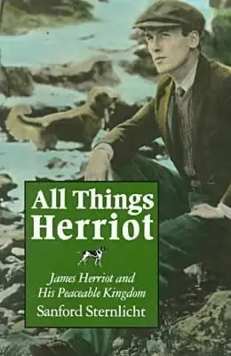 All Things Herriot: James Herriot i jego pokojowe królestwo - All Things Herriot: James Herriot and His Peaceable Kingdom