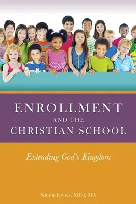 Rekrutacja i szkoła chrześcijańska: Rozszerzanie Królestwa Bożego - Enrollment and the Christian School: Extending God's Kingdom