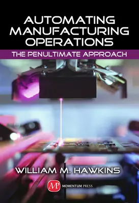 Automatyzacja operacji produkcyjnych: The Penultimate Approach - Automating Manufacturing Operations: The Penultimate Approach