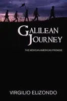 Galilejska podróż: Meksykańsko-amerykańska obietnica - Galilean Journey: The Mexican-American Promise