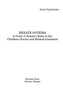 Hekate Soteira: Studium ról Hekate w chaldejskich wyroczniach i literaturze pokrewnej - Hekate Soteira: A Study of Hekate's Roles in the Chaldean Oracles and Related Literature