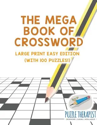 The Mega Book of Crossword - Large Print Easy Edition (ze 100 łamigłówkami!) - The Mega Book of Crossword - Large Print Easy Edition (with 100 puzzles!)