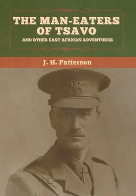 Ludożercy z Tsavo i inne wschodnioafrykańskie przygody - The Man-Eaters of Tsavo, and Other East African Adventures