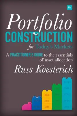 Konstrukcja portfela dla dzisiejszych rynków: Praktyczny przewodnik po podstawach alokacji aktywów - Portfolio Construction for Today's Markets: A Practitioner's Guide to the Essentials of Asset Allocation