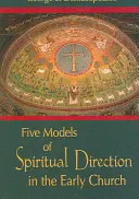 Pięć modeli kierownictwa duchowego we wczesnym Kościele - Five Models of Spiritual Direction in the Early Church