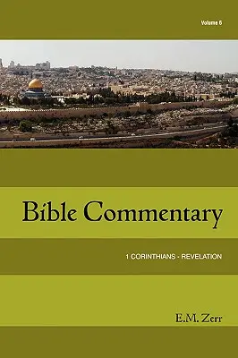 Komentarz Biblijny Zerr, tom 6, 1 Koryntian - Objawienie - Zerr Bible Commentary Vol. 6 1 Corinthians - Revelation