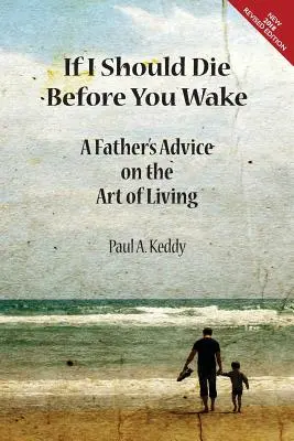 Jeśli umrę, zanim się obudzisz: porady ojca na temat sztuki życia - If I Should Die Before You Wake: A Father's Advice on the Art of Living