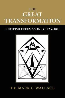 Wielka transformacja: Szkocka masoneria 1725-1810 - The Great Transformation: Scottish Freemasonry 1725-1810