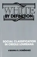 Biały z definicji: Klasyfikacja społeczna w kreolskiej Luizjanie - White By Definition: Social Classification in Creole Louisiana