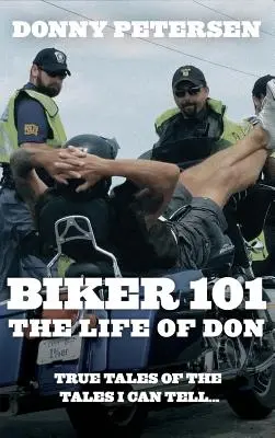 Biker 101: Życie Dona: Trylogia: Część I z III - Biker 101: The Life of Don: The Trilogy: Part I of III