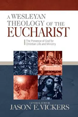 Wesleyańska teologia Eucharystii: Obecność Boga dla chrześcijańskiego życia i służby - A Wesleyan Theology of the Eucharist: The Presence of God for Christian Life and Ministry