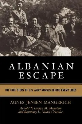 Ucieczka z Albanii: Prawdziwa historia pielęgniarek armii amerykańskiej za liniami wroga - Albanian Escape: The True Story of U.S. Army Nurses Behind Enemy Lines