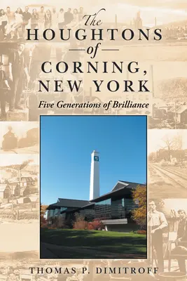 Houghtonowie z Corning w stanie Nowy Jork: Pięć pokoleń błyskotliwości - The Houghtons of Corning, New York: Five Generations of Brilliance