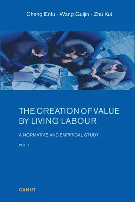 Tworzenie wartości przez żywą pracę: Studium normatywne i empiryczne - tom 1 - The Creation of Value by Living Labour: A Normative and Empirical Study - Vol. 1