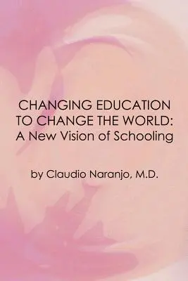 Zmienić edukację, by zmienić świat: Nowa wizja szkolnictwa - Changing Education to Change the World: A New Vision of Schooling