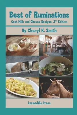 Najlepsze przepisy na kozie mleko i ser: Wydanie 2 - Best of Ruminations Goat Milk and Cheese Recipes: 2nd Edition