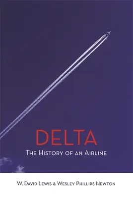 Delta: Historia linii lotniczych - Delta: The History of An Airline