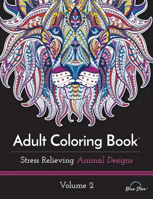 Kolorowanka dla dorosłych: Odstresowujące wzory zwierząt, tom 2 - Adult Coloring Book: Stress Relieving Animal Designs, Volume 2