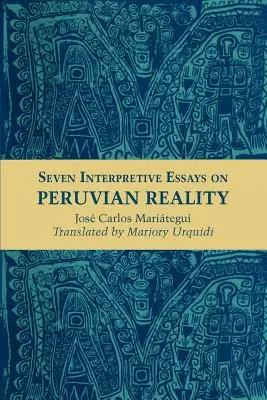 Siedem esejów interpretacyjnych na temat peruwiańskiej rzeczywistości - Seven Interpretive Essays on Peruvian Reality