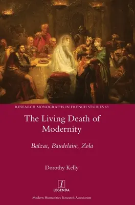 Żywa śmierć nowoczesności: Balzac, Baudelaire, Zola - The Living Death of Modernity: Balzac, Baudelaire, Zola