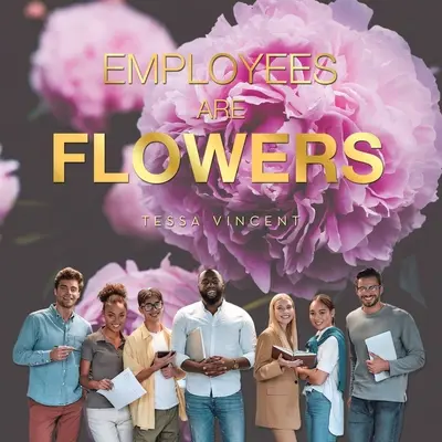 Pracownicy to kwiaty - Employees Are Flowers