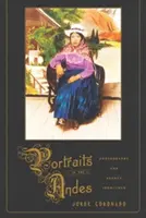 Portrety w Andach: fotografia i agencja, 1900-1950 - Portraits in the Andes: Photography and Agency, 1900-1950