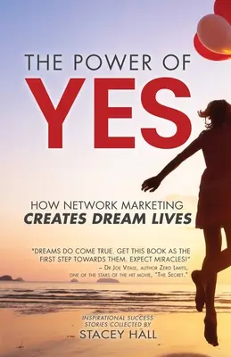 Moc TAK: Jak marketing sieciowy tworzy wymarzone życie - The Power of YES: How Network Marketing Creates Dream Lives